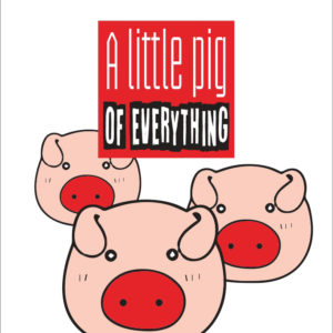 A little pig of everything, by Brianna