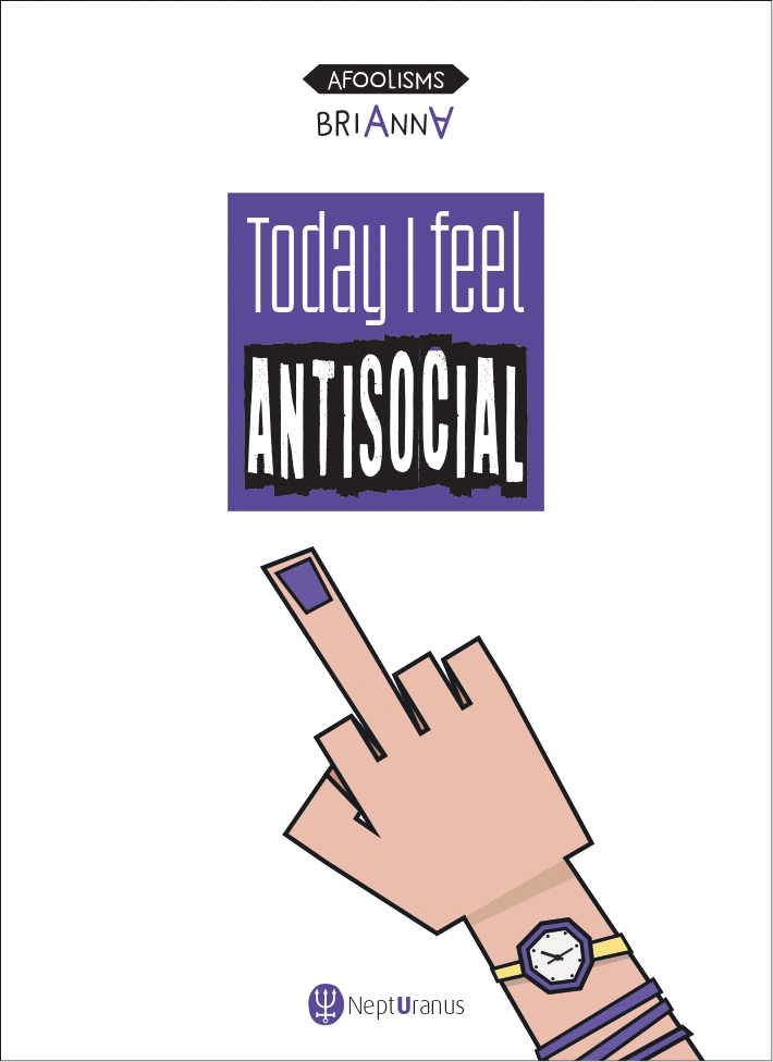 Today I feel antisocial, by Brianna